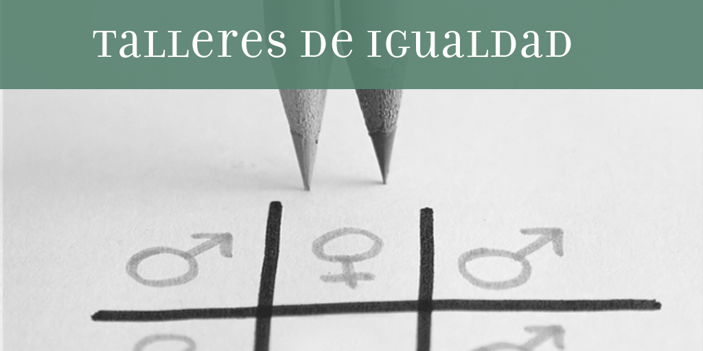 Talleres de Igualdad. Septiembre y Octubre 2018
