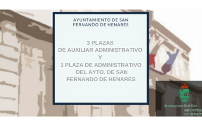 Convocatoria 3 Plazas de Auxiliar administrativo y 1 plaza de Administrativo del Ayto. de San Fernando de Henares