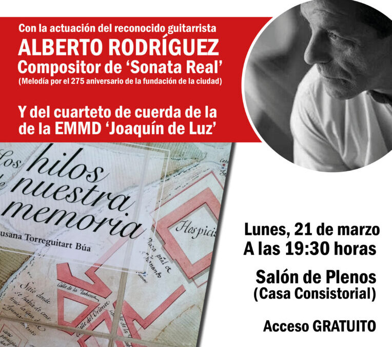 El Salón de Plenos de la Casa Consistorial acogerá la presentación oficial del libro ‘Los hilos de nuestra memoria’ y de la melodía ‘Sonata Real’, del guitarrista Alberto Rodríguez
