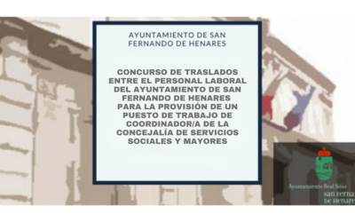 Convocatoria para la provisión de una plaza de Coordinador/a de Servicios Sociales y Mayores por concurso de traslados entre el personal laboral del Ayuntamiento de San Fernando de Henares