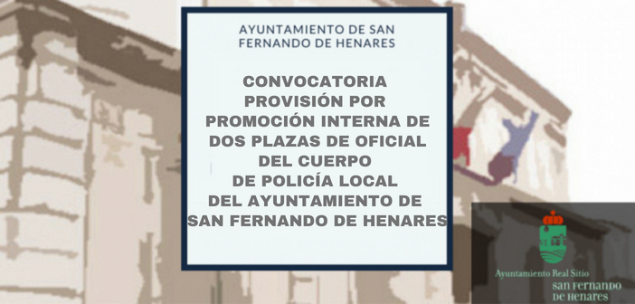 Convocatoria para la provisión por promoción interna de dos plazas de Oficial del cuerpo de Policía Local del Ayto. de San Fernando de Henares