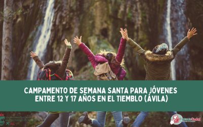 Campamento para jóvenes entre 12 y 17 años los días 14, 15 y 16 de abril en El Tiemblo (Ávila)
