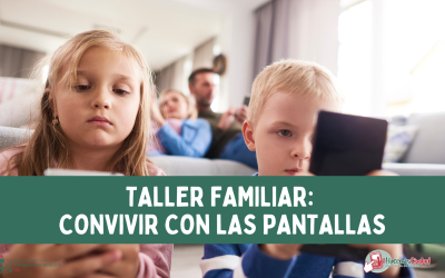Taller familiar: ‘Convivir con las pantallas’