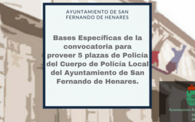 Bases Específicas de la convocatoria para proveer 5 plazas de Policía del Cuerpo de Policía Local del Ayuntamiento de San Fernando de Henares.