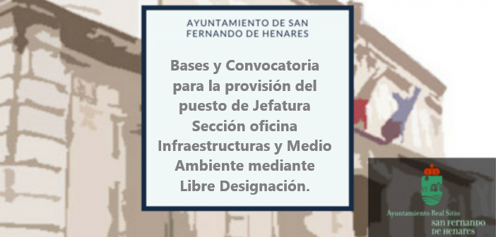 Bases y Convocatoria para la provisión del puesto de Jefatura Sección oficina Infraestructuras y Medio Ambiente mediante Libre Designación.