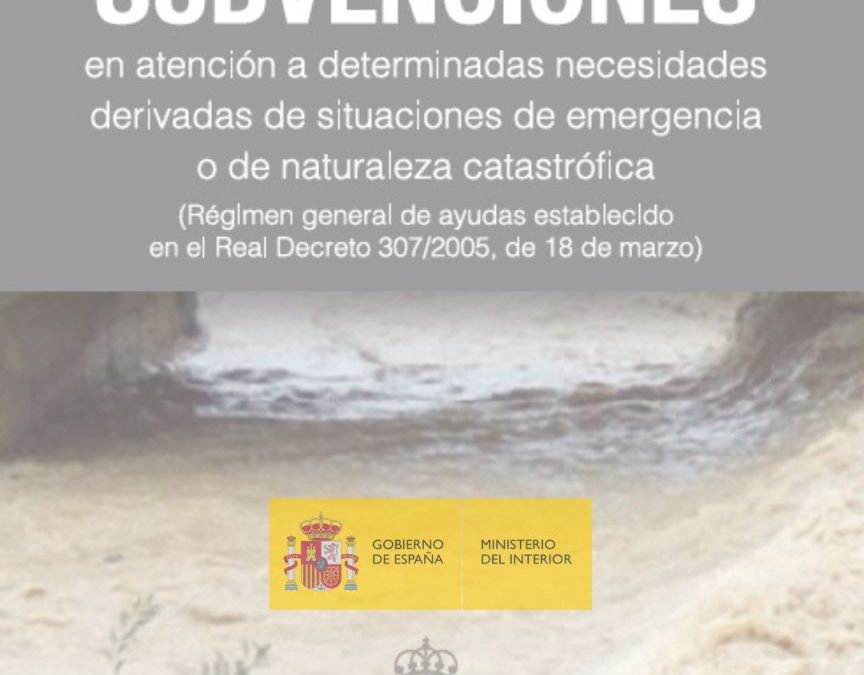 NOTA INFORMATIVA: Línea de ayudas y subvenciones del Ministerio del Interior ante situaciones de emergencia o naturaleza catastrófica
