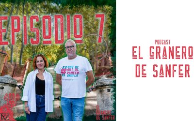 Episodio 7 de ‘El Granero de Sanfer’: Especial ‘Historia de Sanfer (III)’ – La Huerta Grande